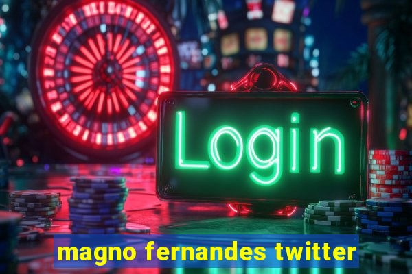 magno fernandes twitter